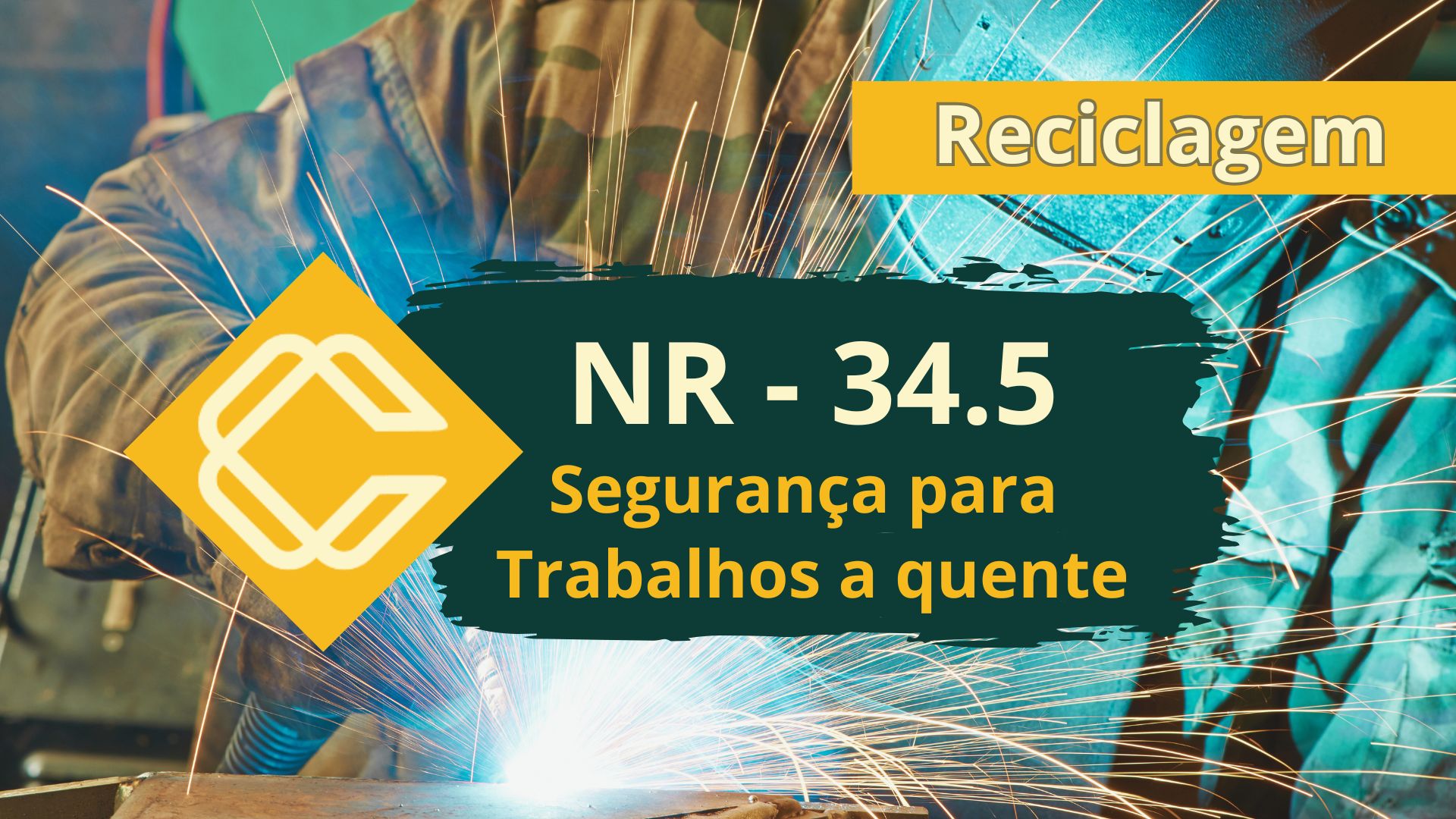 NR 34.5 – Segurança para Trabalhos a Quente – Básico – Reciclagem